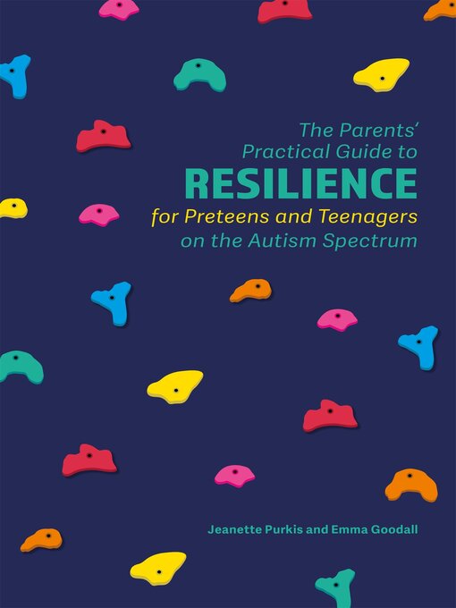 Title details for The Parents' Practical Guide to Resilience for Preteens and Teenagers on the Autism Spectrum by Yenn Purkis - Available